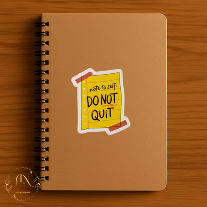 Note to Self: Do Not Quit Sticker